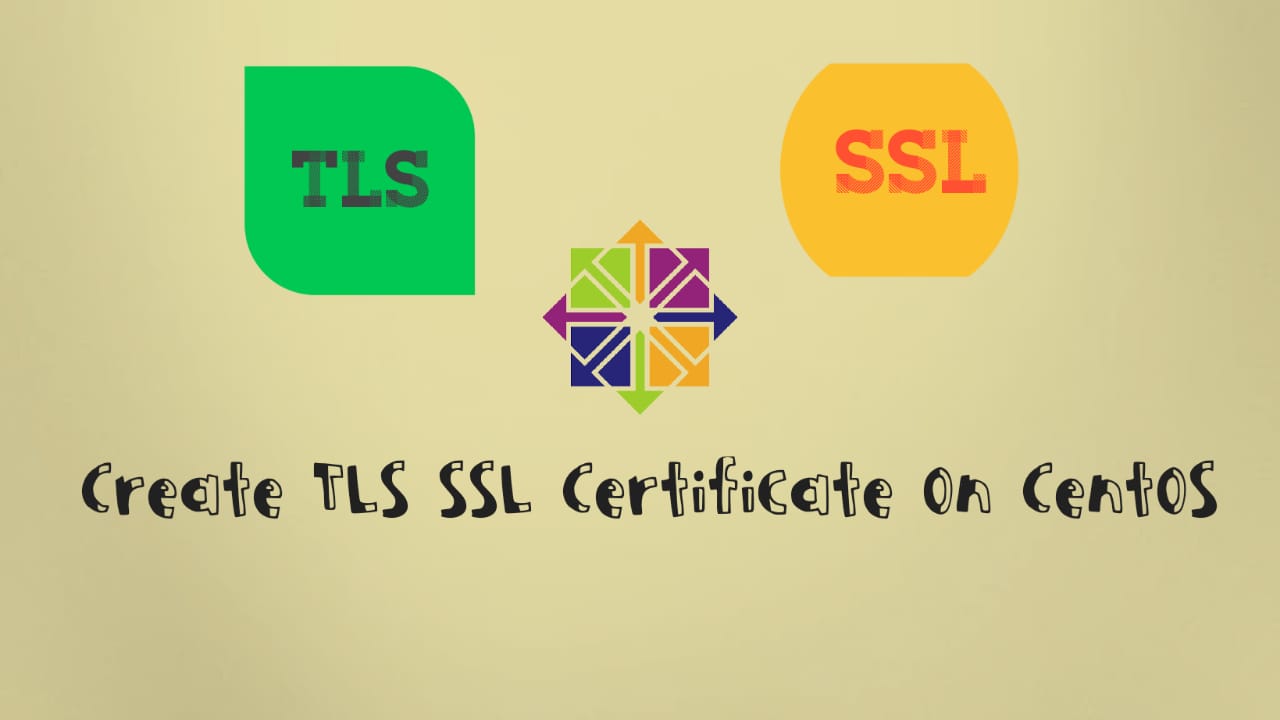 How to Create a TLS/SSL certificate on CentsOS