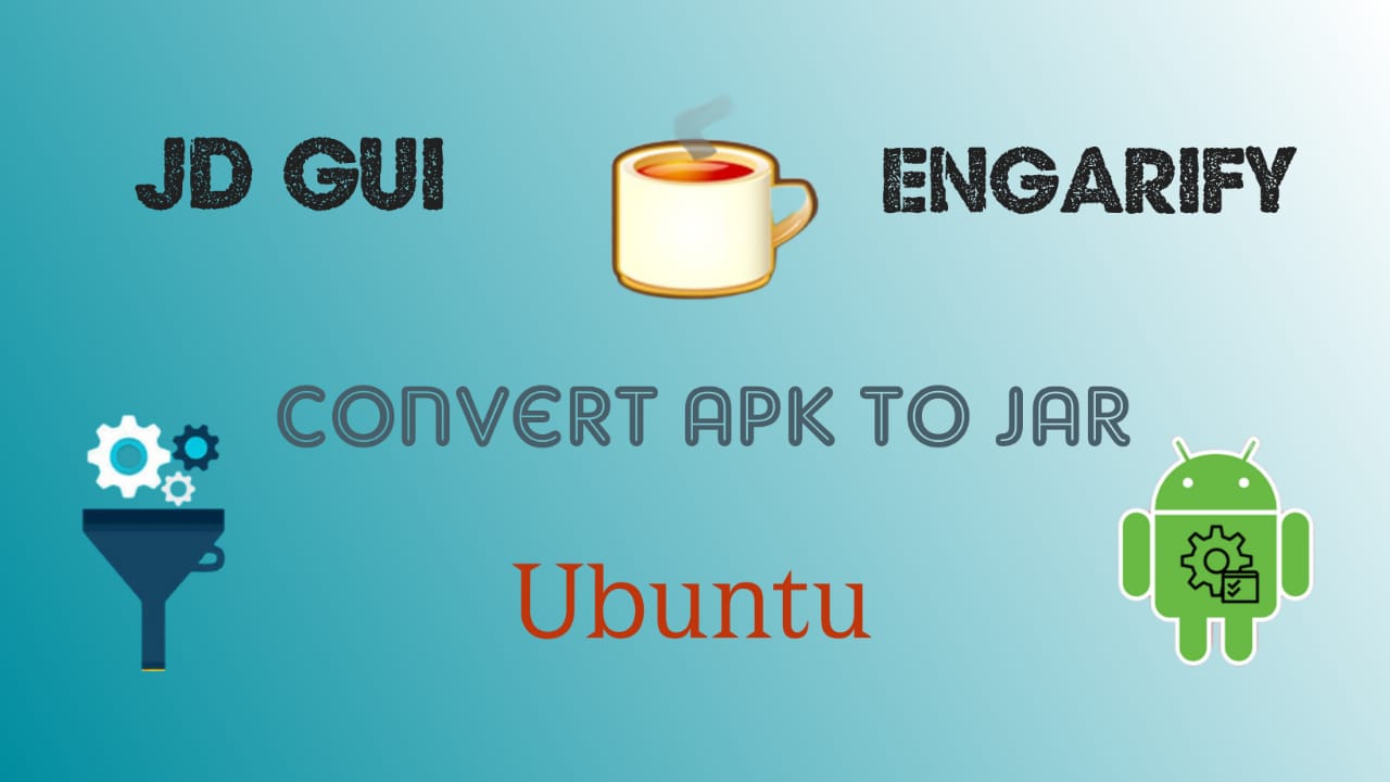 Convert APK into JAR using Enjarify and Decompile JAR with JD GUI