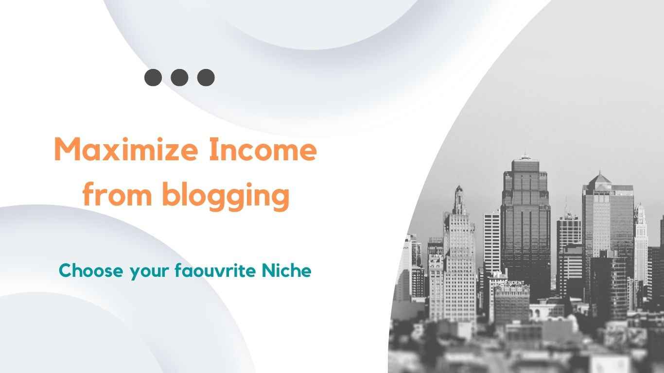 Maximize Income from blogging