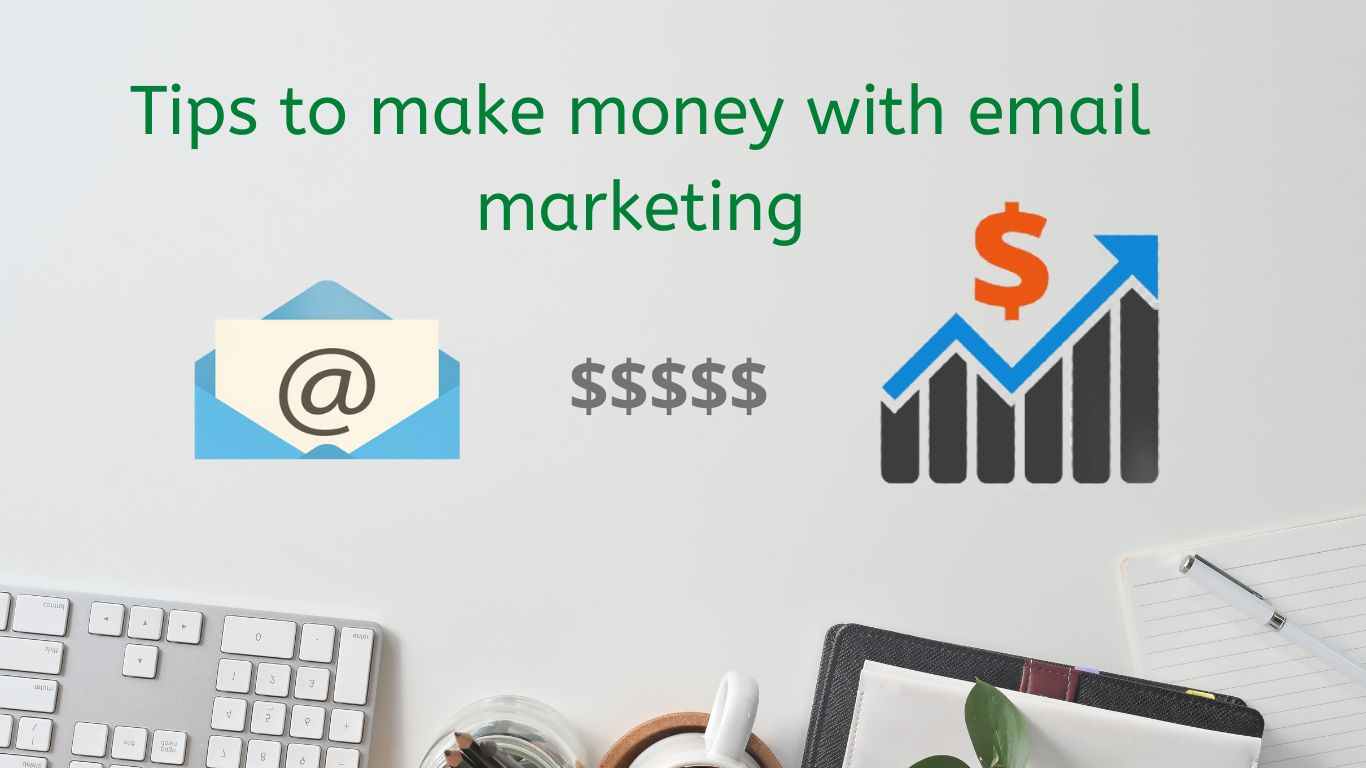 Tips to make money with email marketing