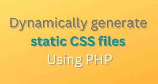 Dynamically generate static CSS files using PHP