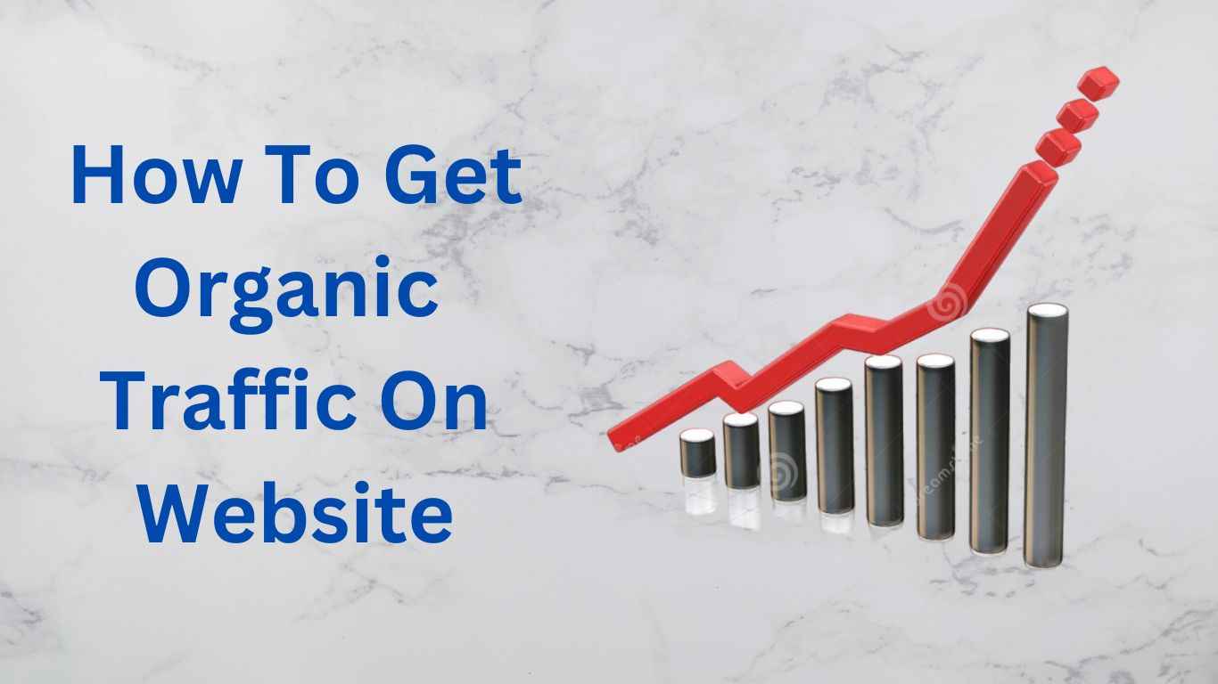 How To Get Organic Traffic On Website