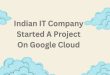Which Indian IT Company Started A Project On Google Cloud?