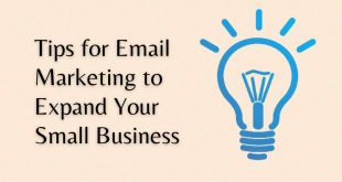 Tips for Email Marketing to Expand Your Small Business
