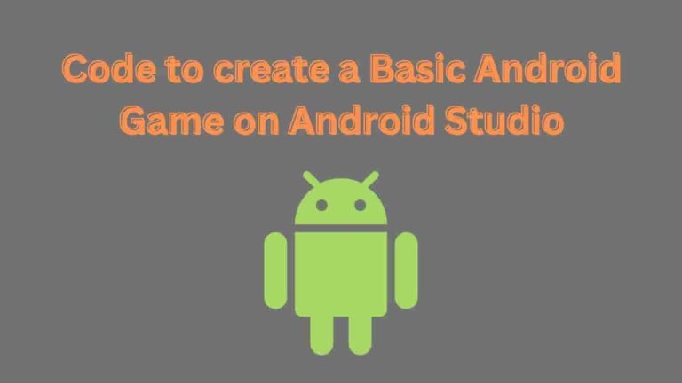 Code to create a Basic Android Game on Android Studio