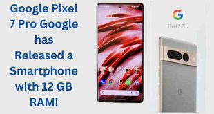 Google Pixel 7 Pro Google has Released a Smartphone with 12 GB RAM!