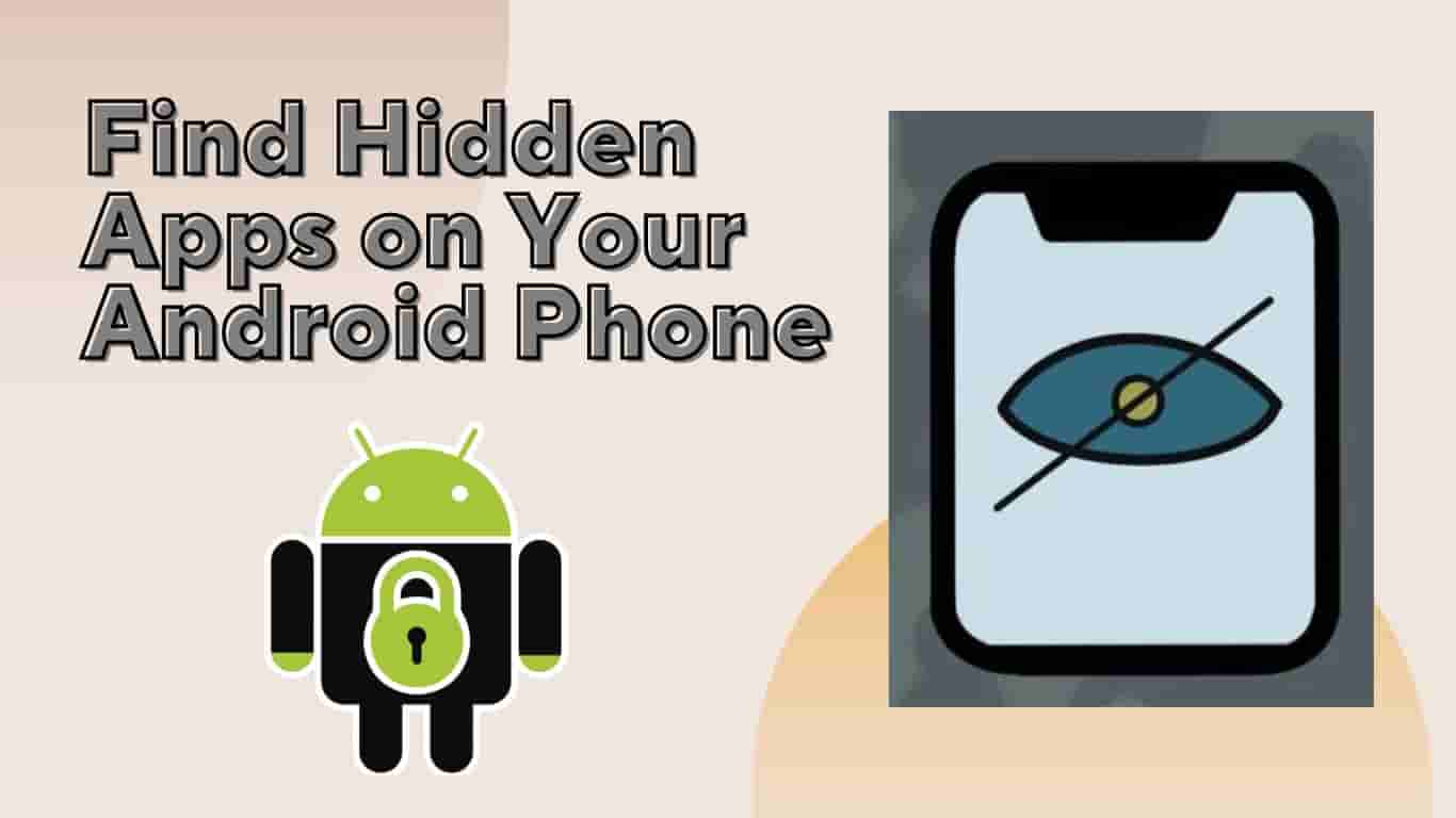 Find Hidden Apps on Your Android Phone