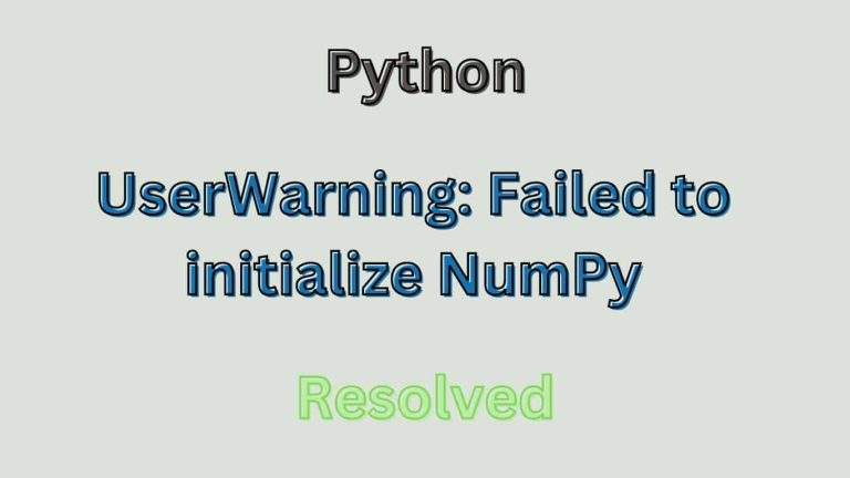 UserWarning Failed to initialize NumPy