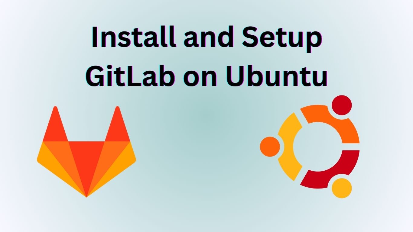 Install and Setup GitLab on Ubuntu 18.04, 20.04, 22.04