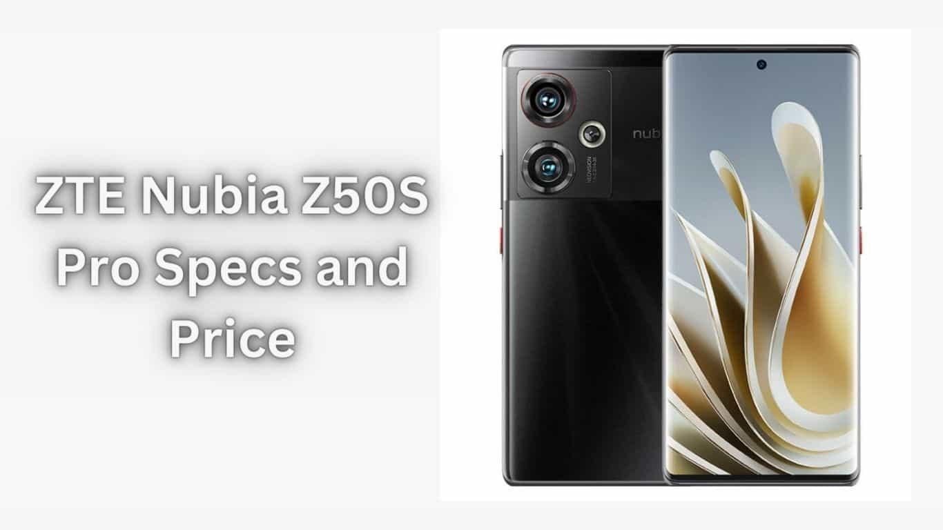 ZTE Nubia Z50S Pro Specs and Price