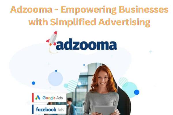 Adzooma: Empowering Businesses with Simplified Advertising