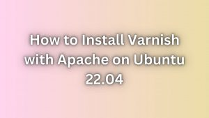 how-to-install-varnish-with-apache