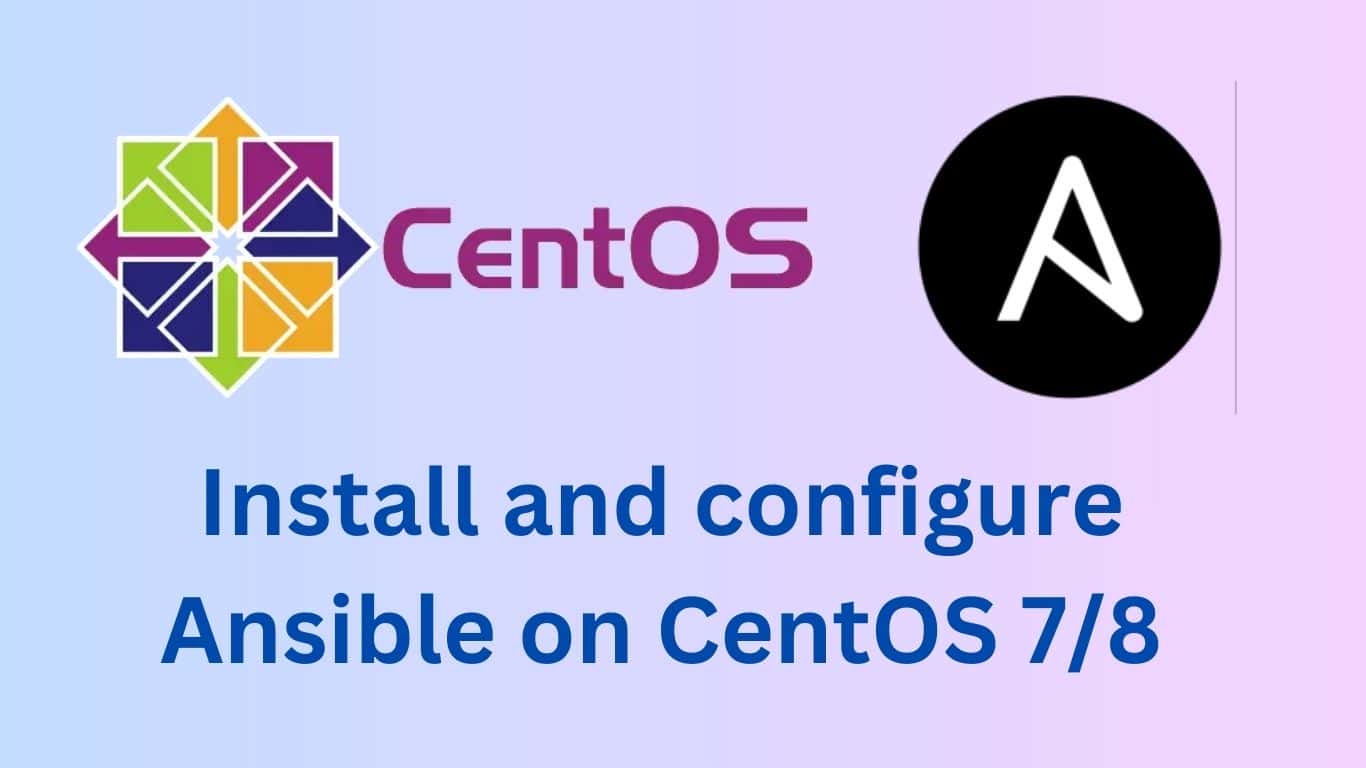 Install and configure Ansible on CentOS 7/8