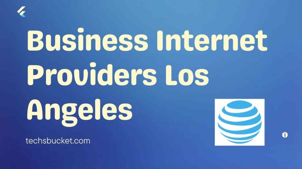 Business Internet Providers Los Angeles - TechsBucket