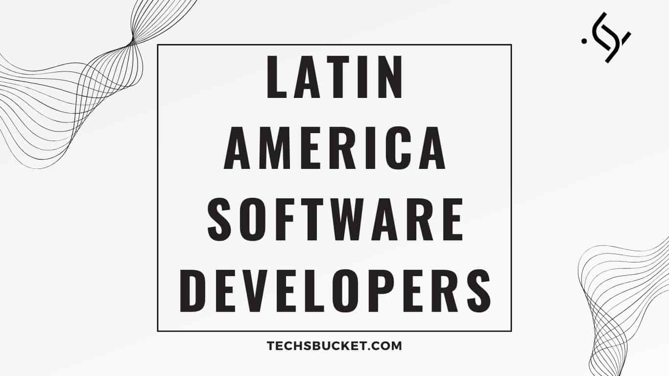 Latin America Software Developers: Unveiling the Powerhouse