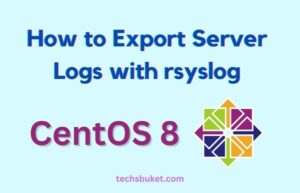 Export Server Logs with rsyslog in CentOS 8