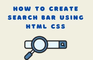 How to Create Search Bar Using HTML CSS