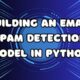 Building an Email Spam Detection Model in Python