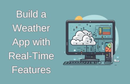 Build a Weather App with Real-Time Features