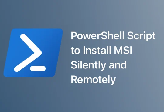 PowerShell Script to Install MSI Silently and Remotely