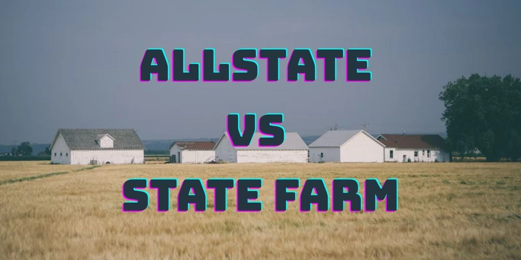 Allstate vs State Farm: Complete Comparison
